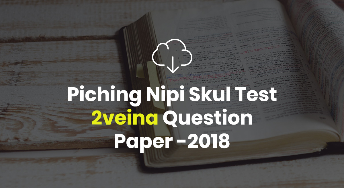 Piching Nipi Skul Test 2veina Question Paper 2018